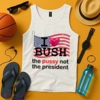 I Heart Bush The Pussy Not The President Tank Top thumb 4