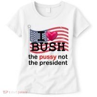 I Heart Bush The Pussy Not The President Women's T-Shirt thumb 0