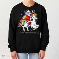 I Have Been Missing Out Santa Riding Unicorn Women's Sweatshirt thumb 0