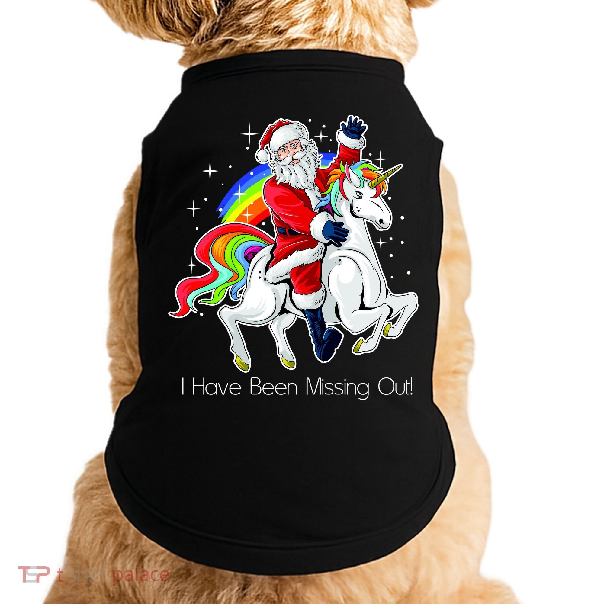 I Have Been Missing Out Santa Riding Unicorn Doggie Tank