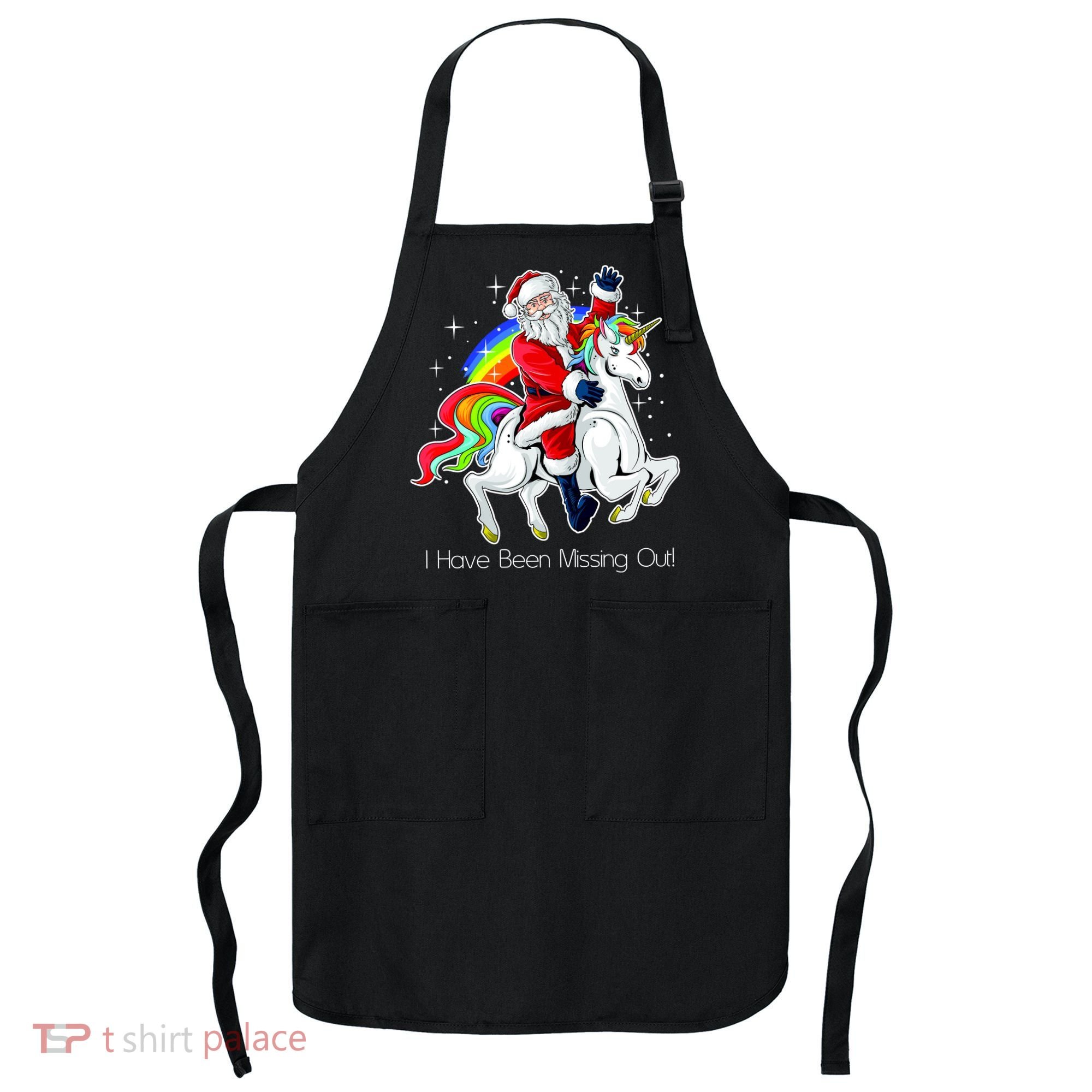 I Have Been Missing Out Santa Riding Unicorn Apron
