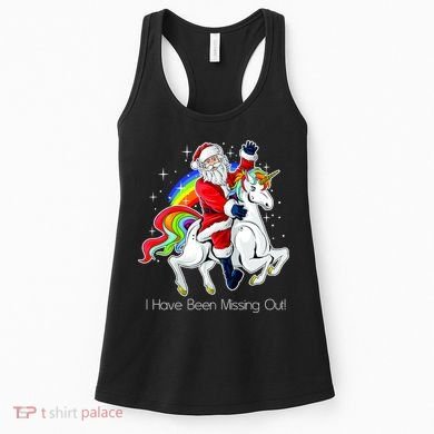 I Have Been Missing Out Santa Riding Unicorn Women's Tank Top