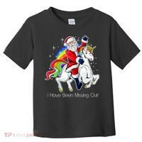 I Have Been Missing Out Santa Riding Unicorn Toddler T-Shirt thumb 0