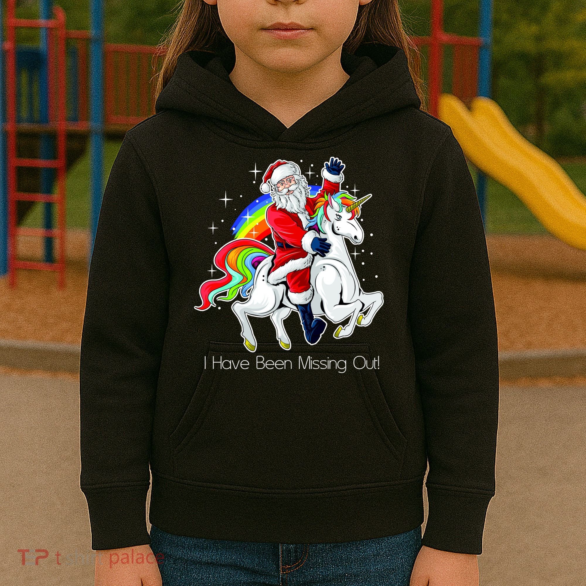 I Have Been Missing Out Santa Riding Unicorn Kids Hoodie