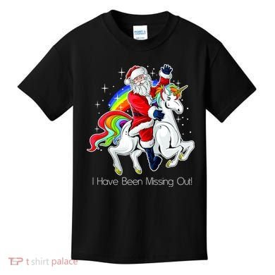 I Have Been Missing Out Santa Riding Unicorn Kids T-Shirt