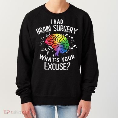 I Had Brain Surgery What's Your Excuse Brain Tumor Women's Sweatshirt