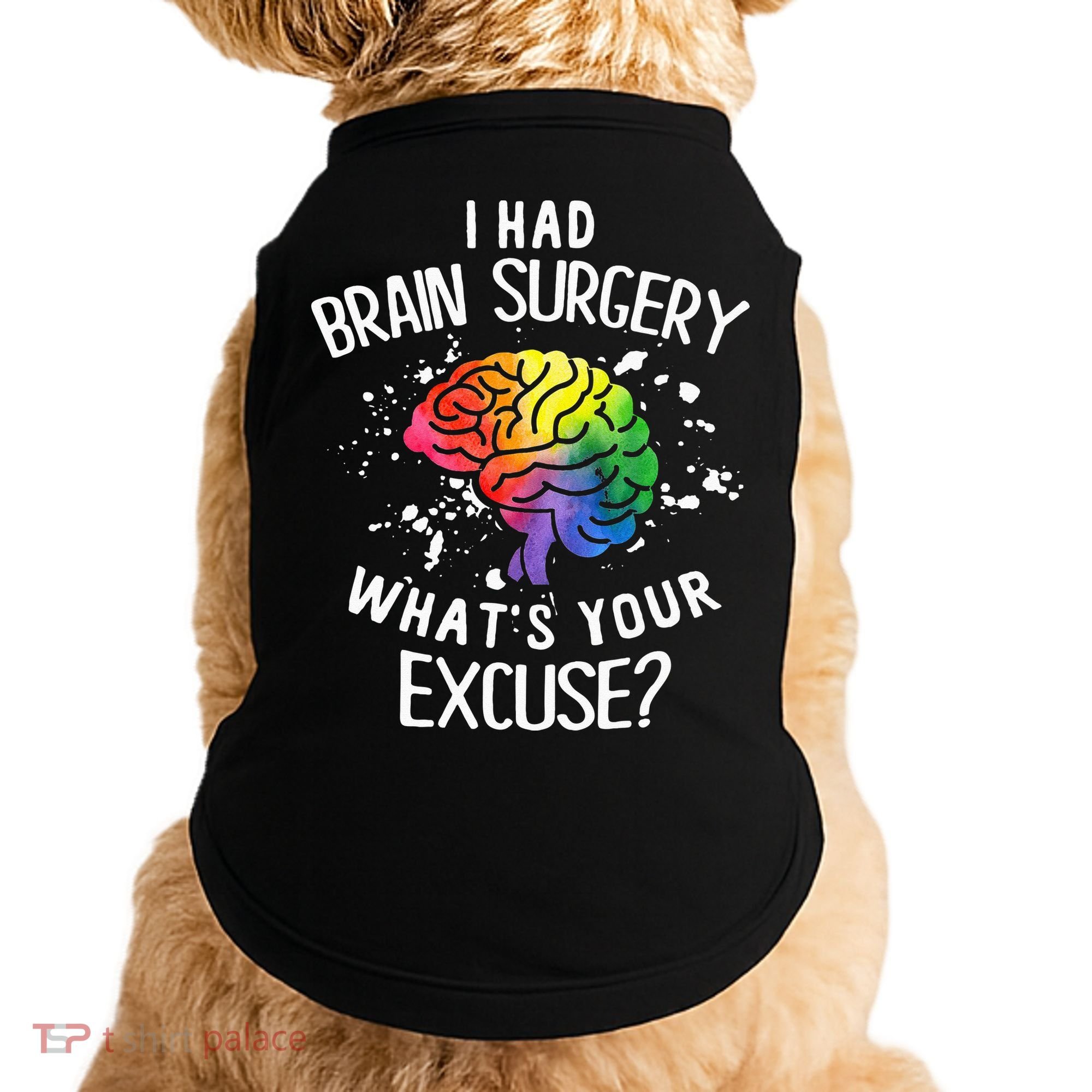 I Had Brain Surgery What's Your Excuse Brain Tumor Doggie Tank