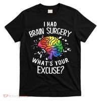 I Had Brain Surgery What's Your Excuse Brain Tumor T-Shirt thumb 0
