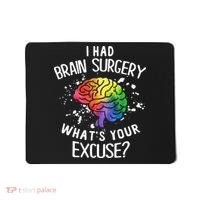 I Had Brain Surgery What's Your Excuse Brain Tumor Mousepad thumb 0
