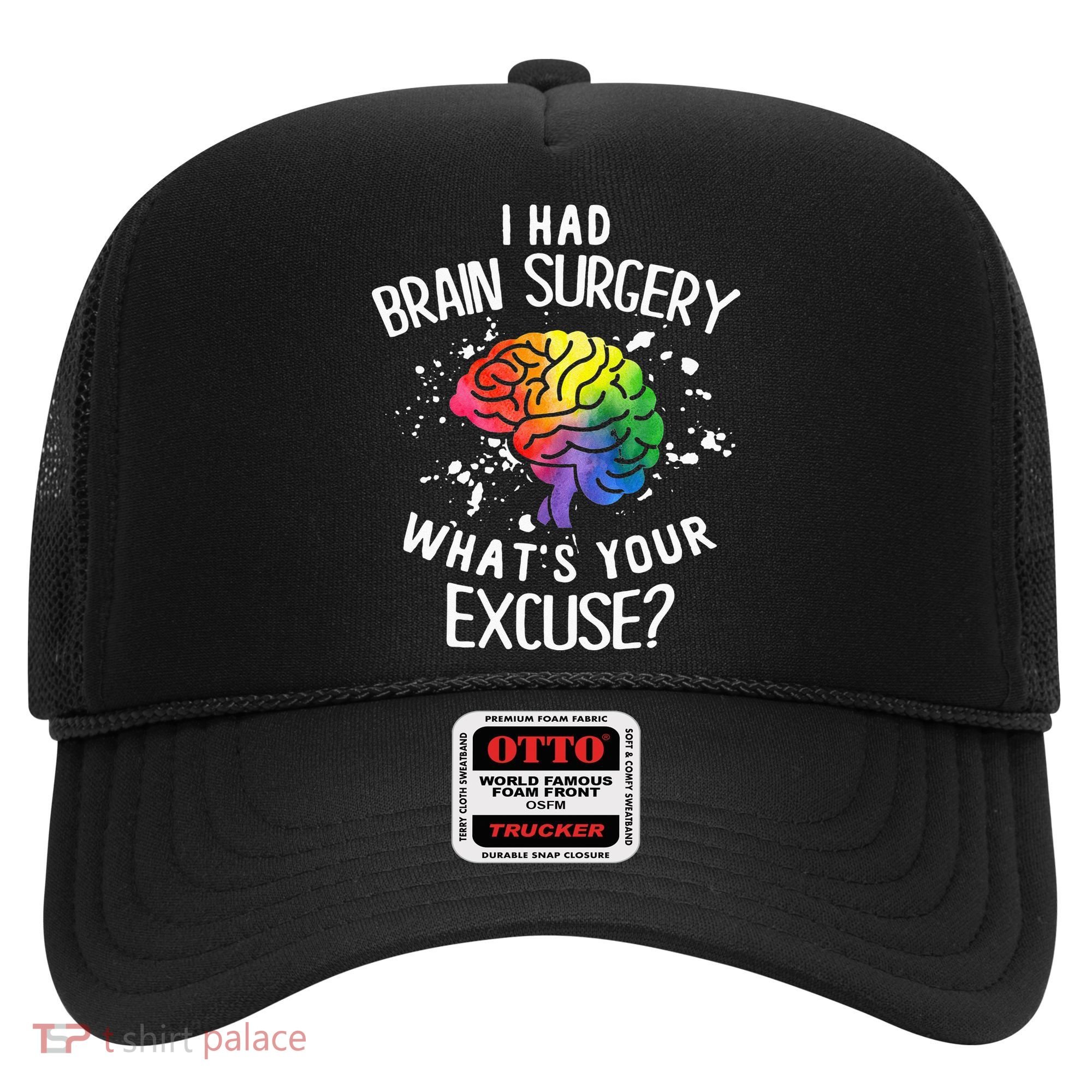 I Had Brain Surgery What's Your Excuse Brain Tumor Hat