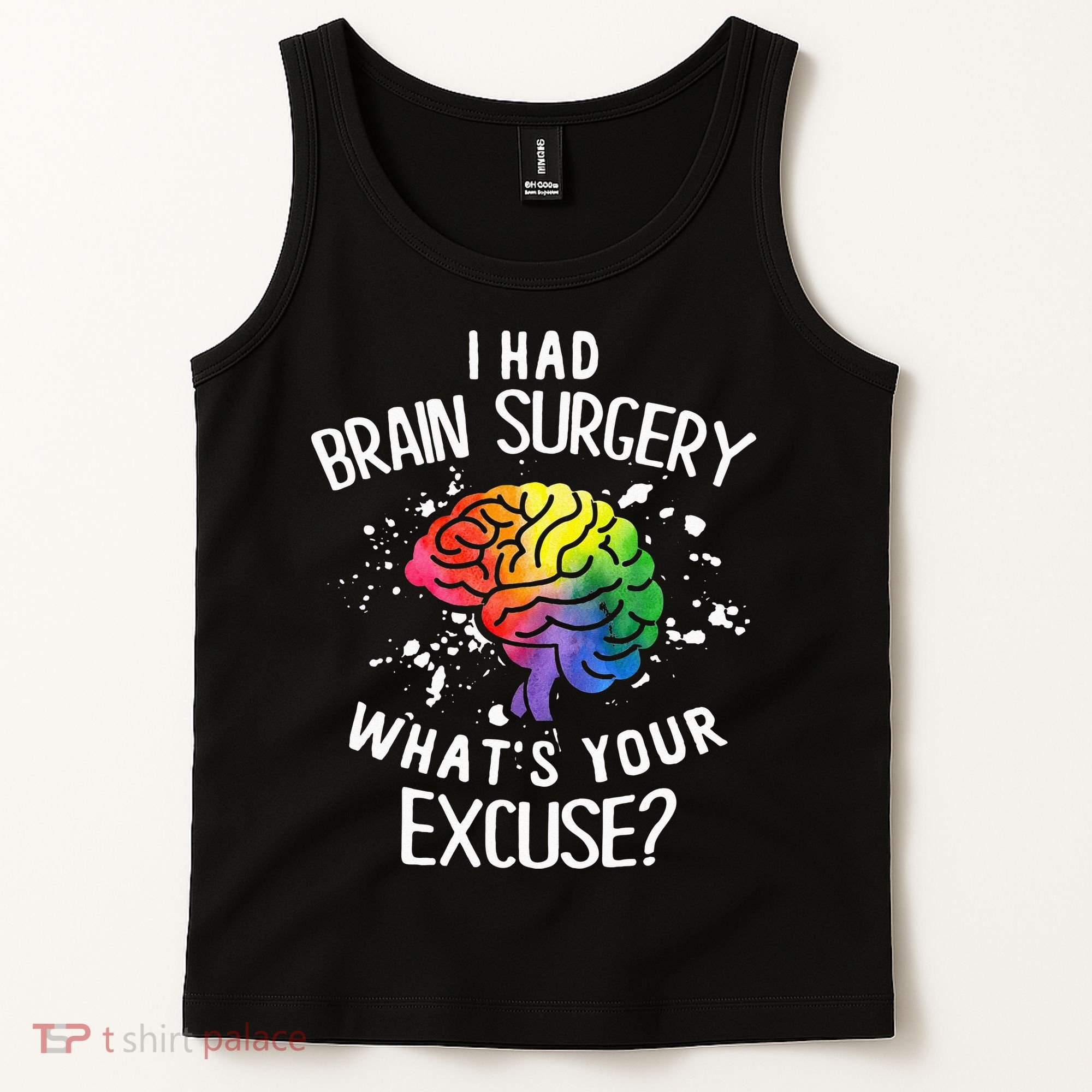 I Had Brain Surgery What's Your Excuse Brain Tumor Tank Top