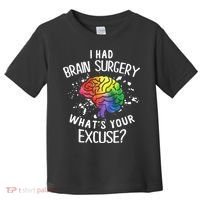 I Had Brain Surgery What's Your Excuse Brain Tumor Toddler T-Shirt thumb 0
