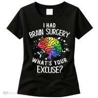 I Had Brain Surgery What's Your Excuse Brain Tumor Women's T-Shirt thumb 0