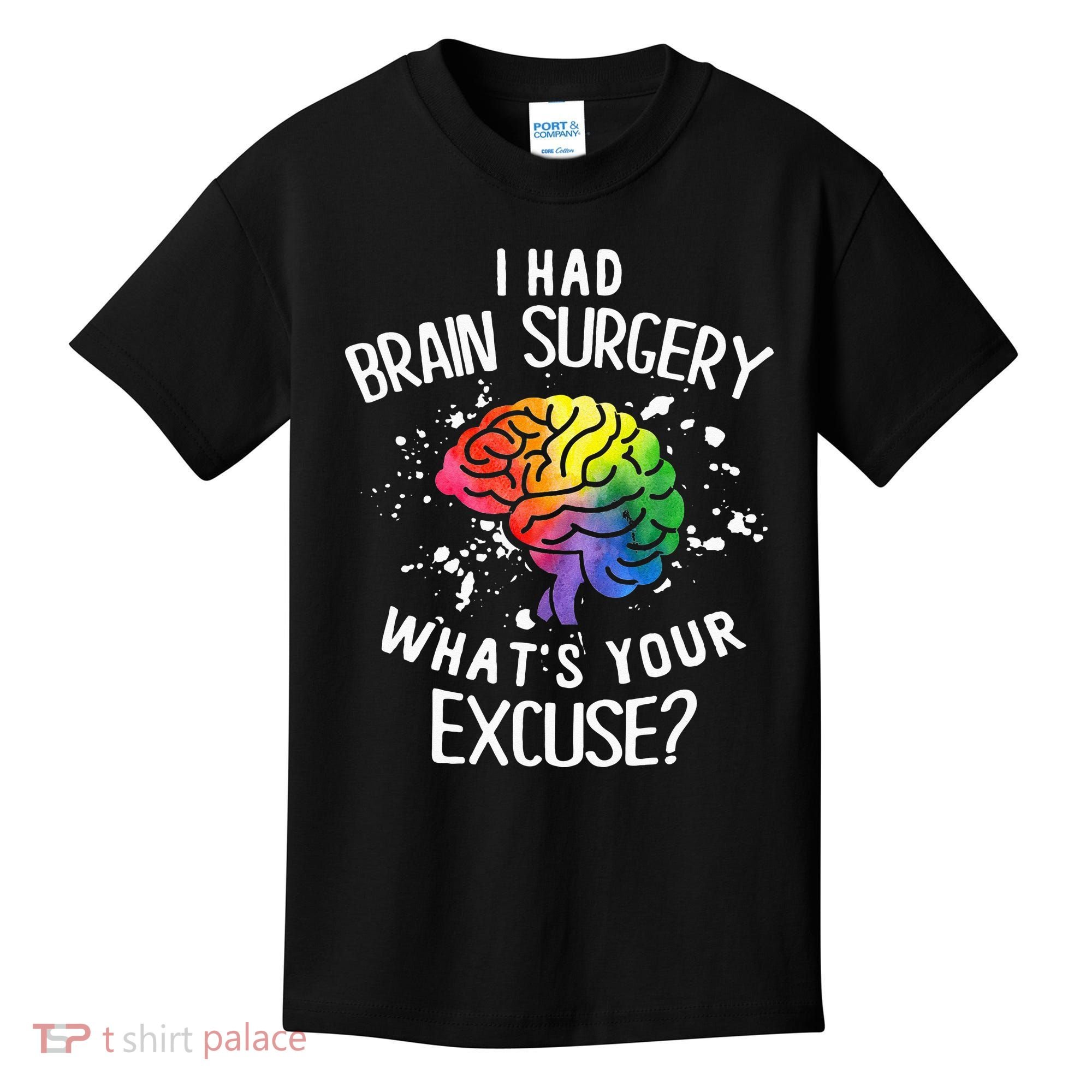 I Had Brain Surgery What's Your Excuse Brain Tumor Kids T-Shirt