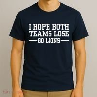 I Hope Both Teams Lose Go Lions T-Shirt thumb 3
