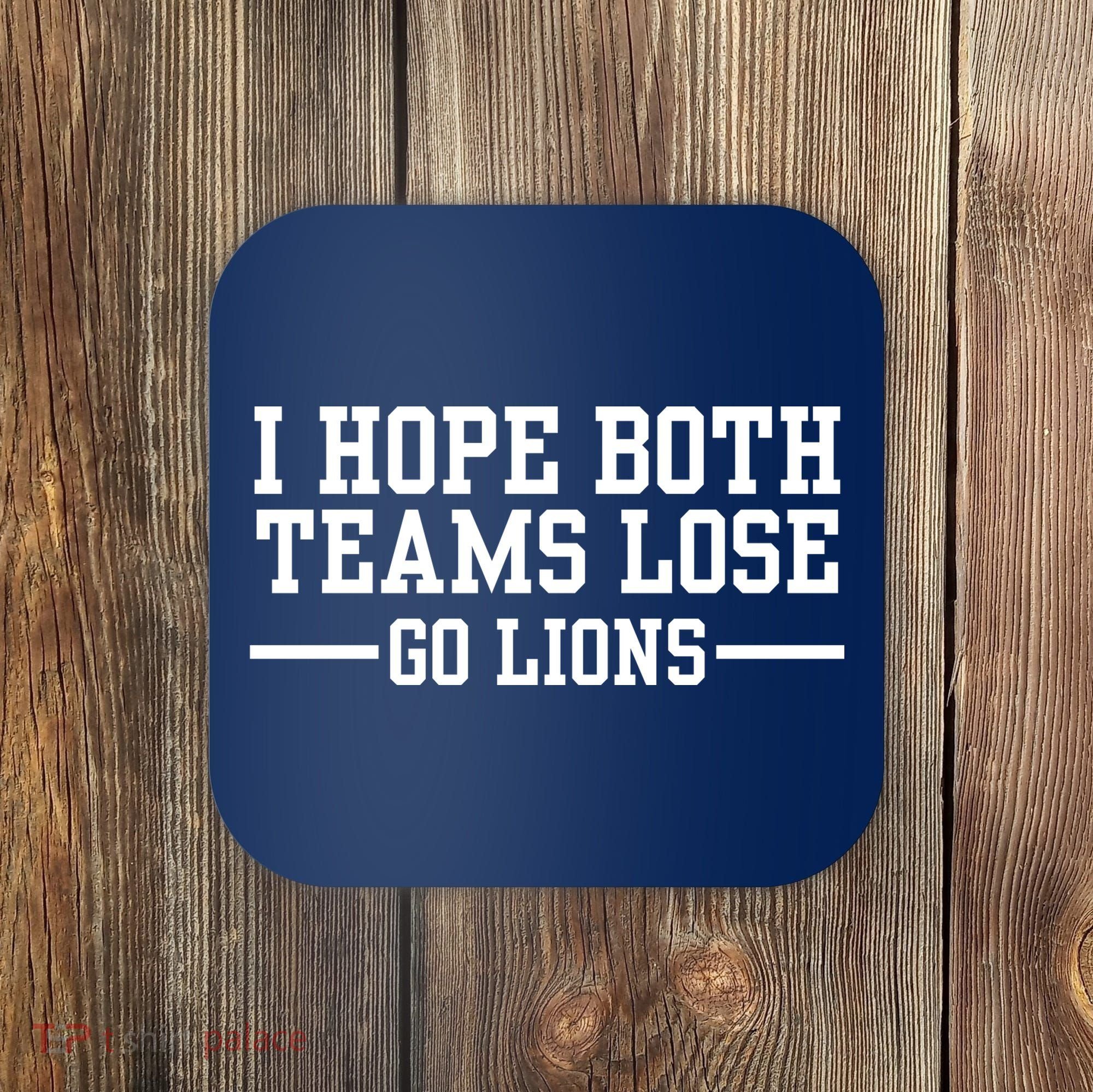 I Hope Both Teams Lose Go Lions Coaster