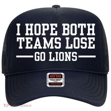 I Hope Both Teams Lose Go Lions Hat