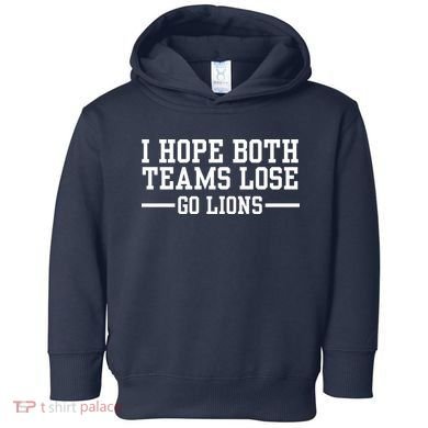 I Hope Both Teams Lose Go Lions Toddler Hoodie