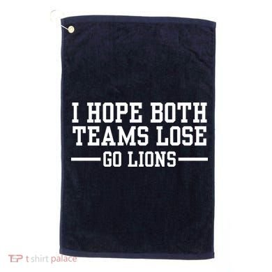 I Hope Both Teams Lose Go Lions Golf Towel