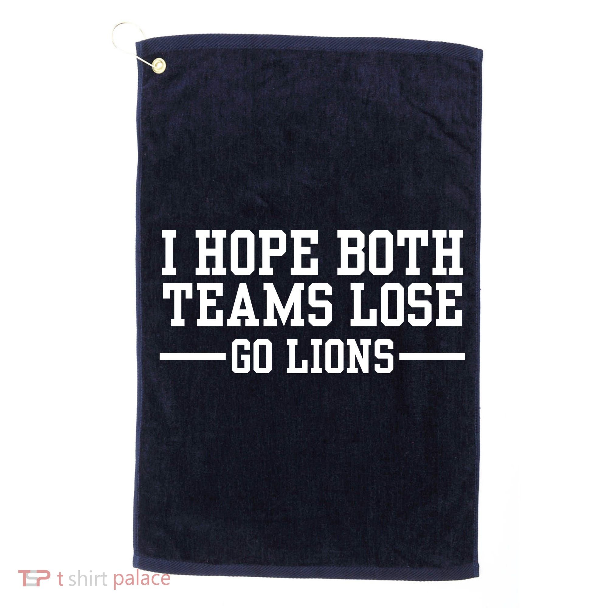 I Hope Both Teams Lose Go Lions Golf Towel