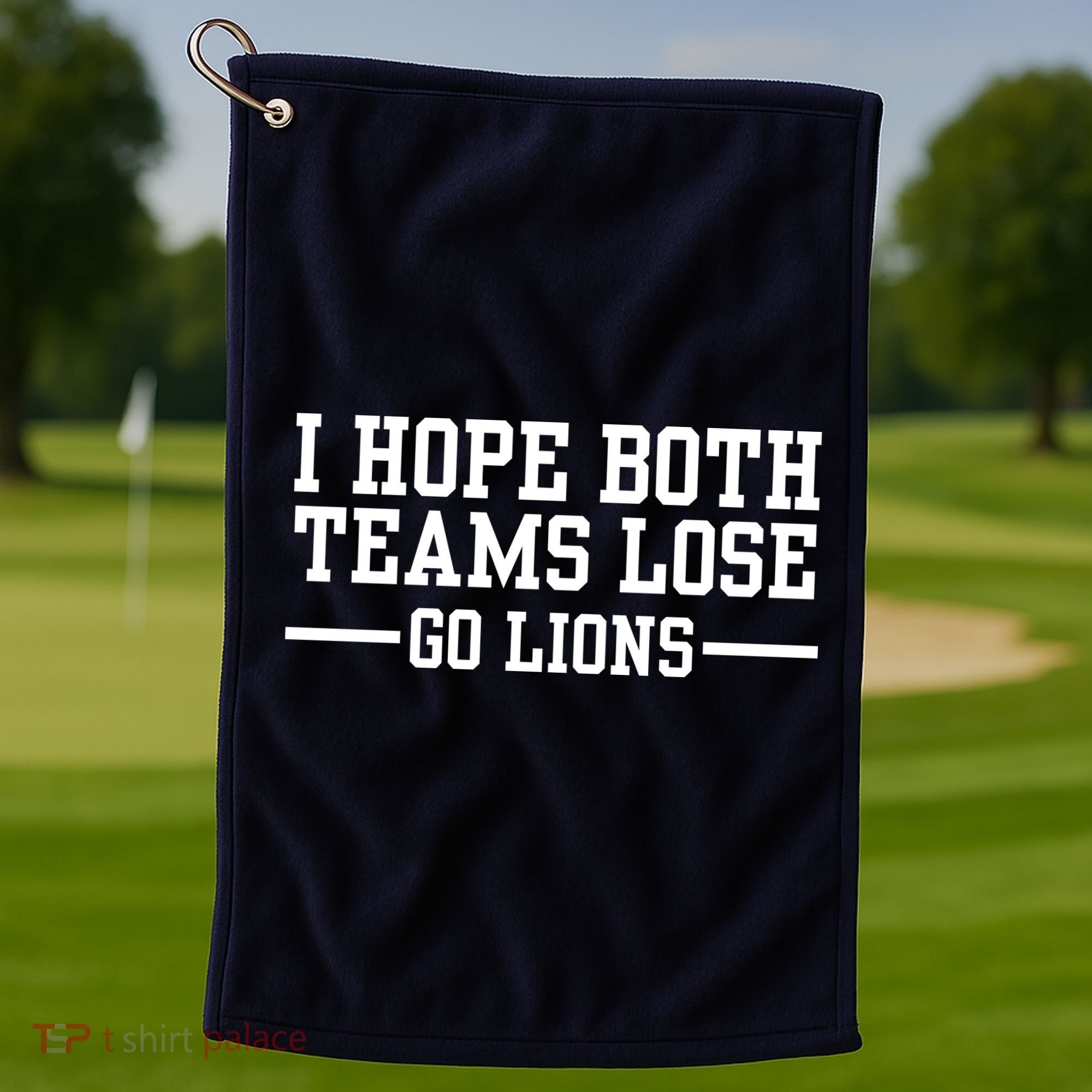 I Hope Both Teams Lose Go Lions Golf Towel
