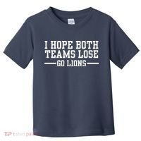 I Hope Both Teams Lose Go Lions Toddler T-Shirt thumb 0
