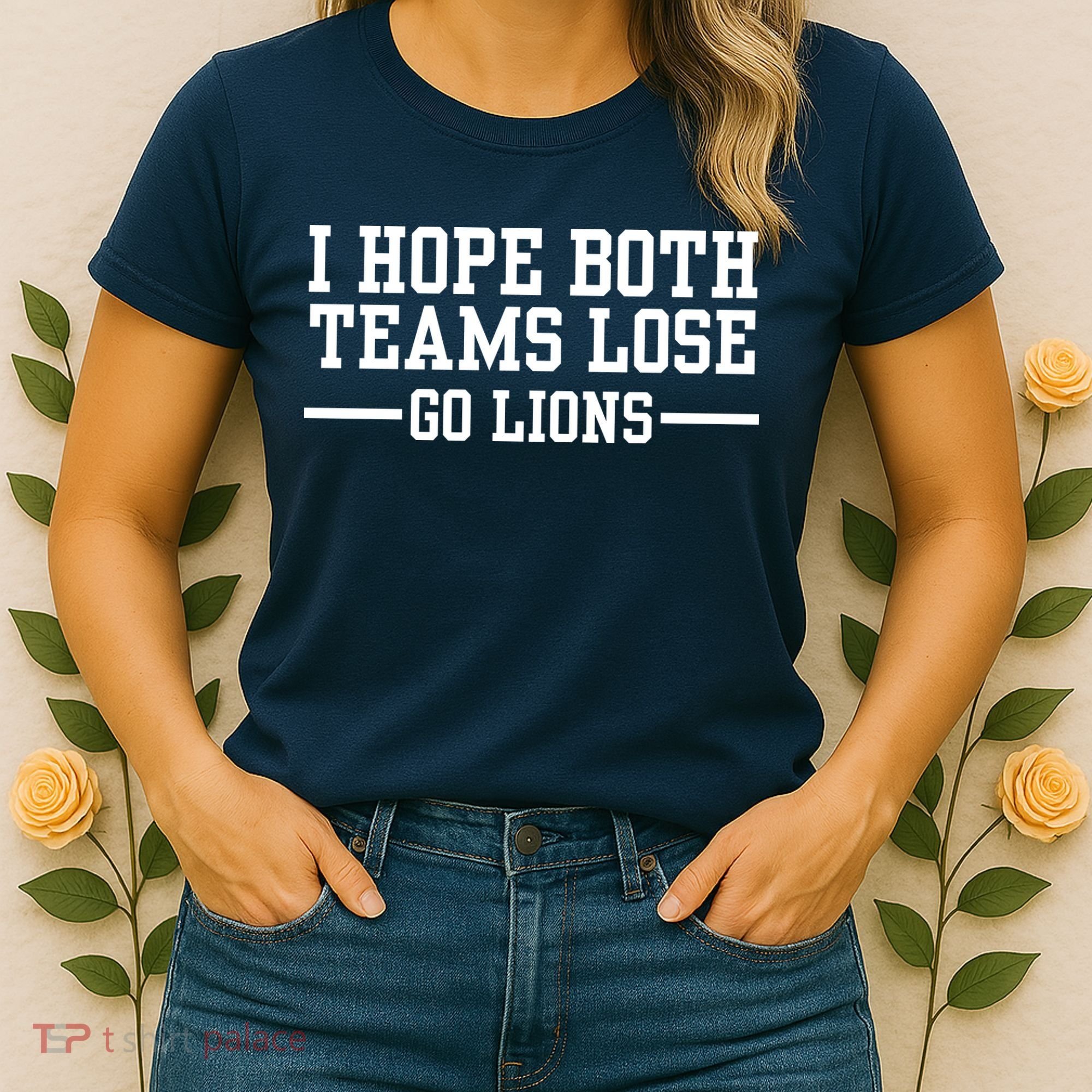 I Hope Both Teams Lose Go Lions Women's T-Shirt