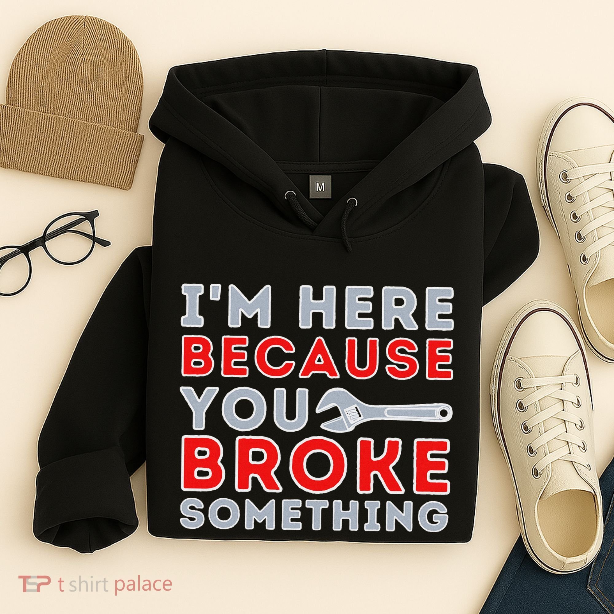 IM Here Because You Broke Something Mechanic Repairman Hoodie