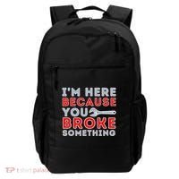 IM Here Because You Broke Something Mechanic Repairman Backpack thumb 0