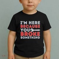 IM Here Because You Broke Something Mechanic Repairman Toddler T-Shirt thumb 2