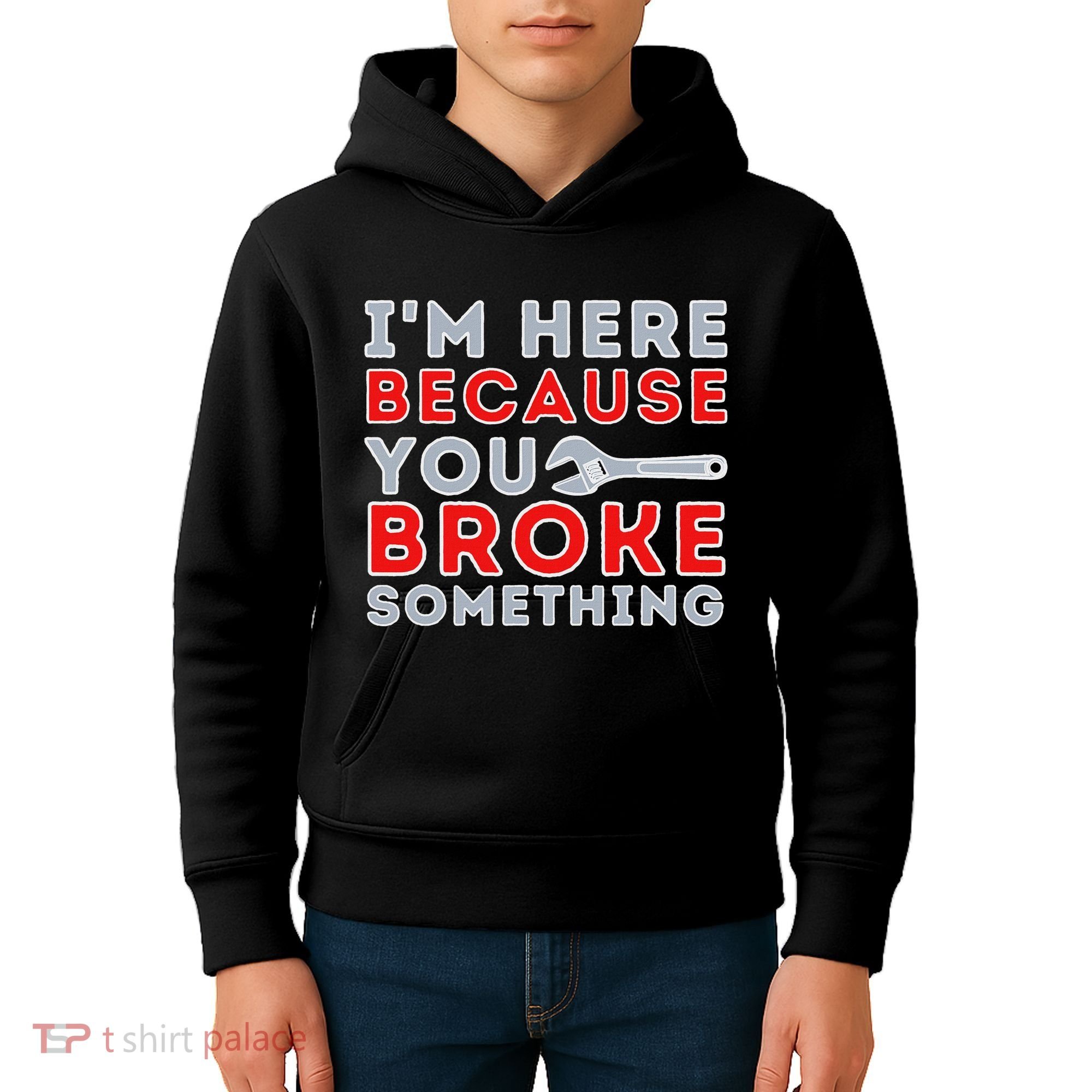 IM Here Because You Broke Something Mechanic Repairman Kids Hoodie