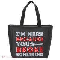 IM Here Because You Broke Something Mechanic Repairman Tote Bag thumb 0