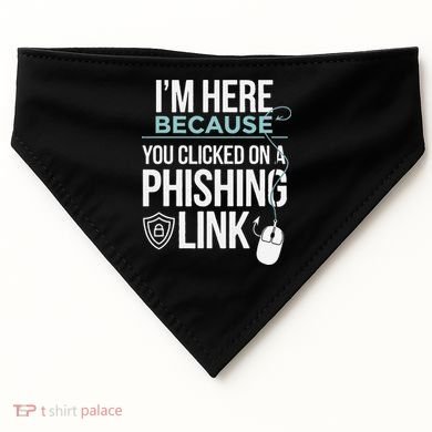 IM Here Because You Clicked On Phishing Link Cyber Security USA-Made Doggie Bandana