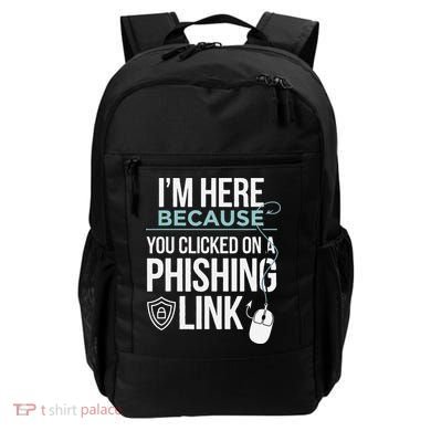 IM Here Because You Clicked On Phishing Link Cyber Security Backpack