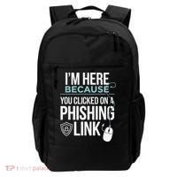 IM Here Because You Clicked On Phishing Link Cyber Security Backpack thumb 0