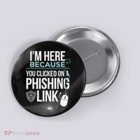 IM Here Because You Clicked On Phishing Link Cyber Security Button thumb 0