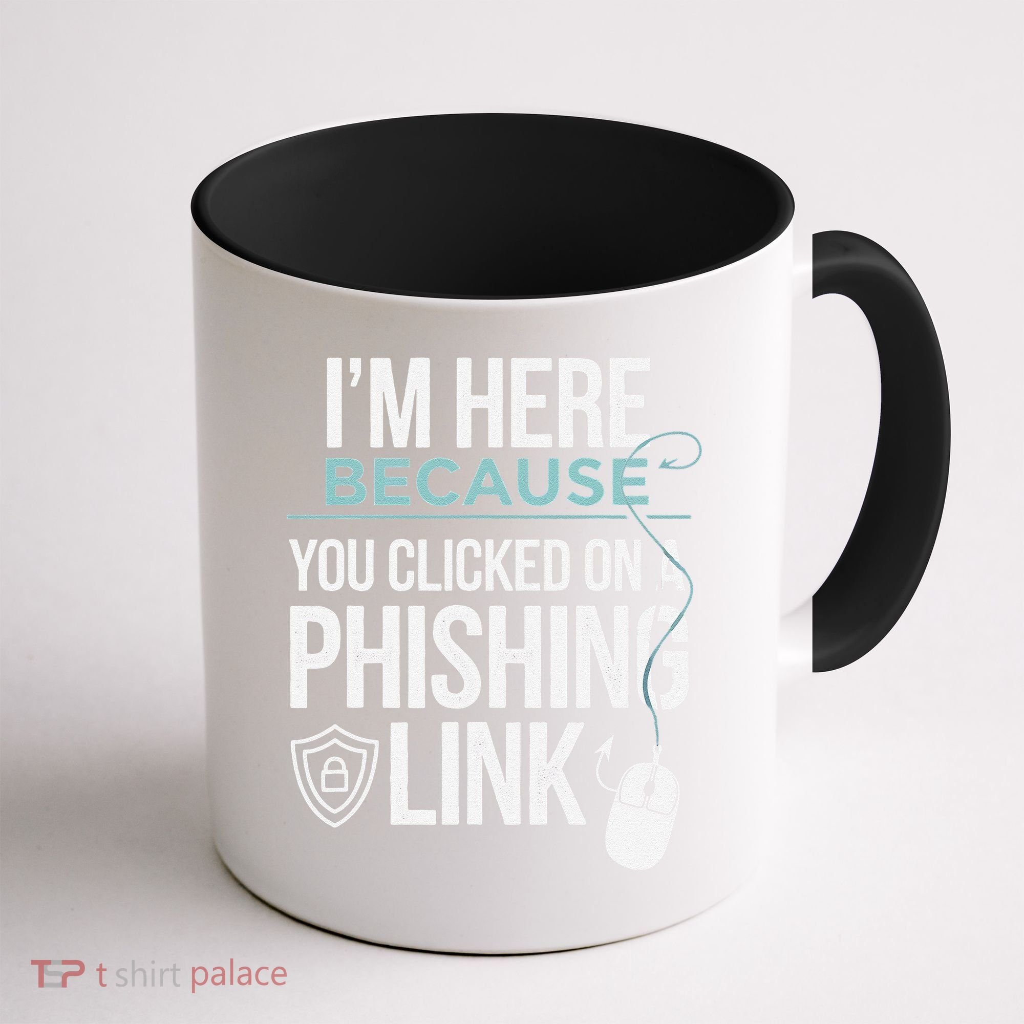 IM Here Because You Clicked On Phishing Link Cyber Security Coffee Mug
