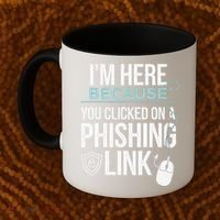 IM Here Because You Clicked On Phishing Link Cyber Security Coffee Mug thumb 2