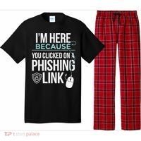 IM Here Because You Clicked On Phishing Link Cyber Security Pajama Set thumb 0