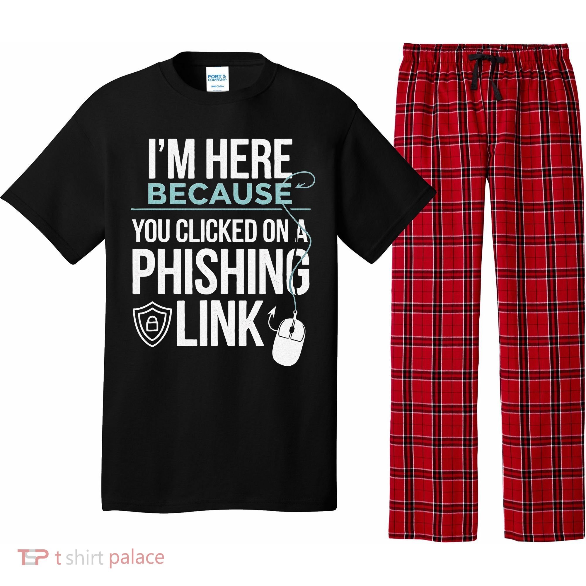 IM Here Because You Clicked On Phishing Link Cyber Security Pajama Set
