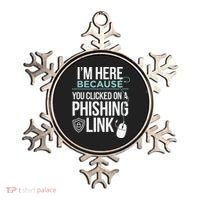 IM Here Because You Clicked On Phishing Link Cyber Security Ornament thumb 0