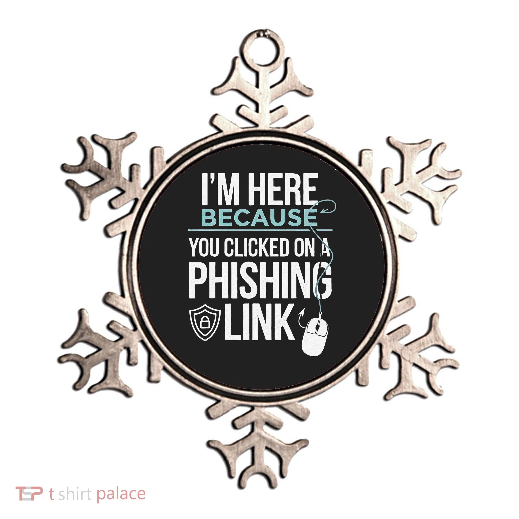 IM Here Because You Clicked On Phishing Link Cyber Security Ornament