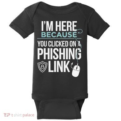 IM Here Because You Clicked On Phishing Link Cyber Security Baby Bodysuit