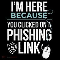 IM Here Because You Clicked On Phishing Link Cyber Security Women's T-Shirt thumb 6