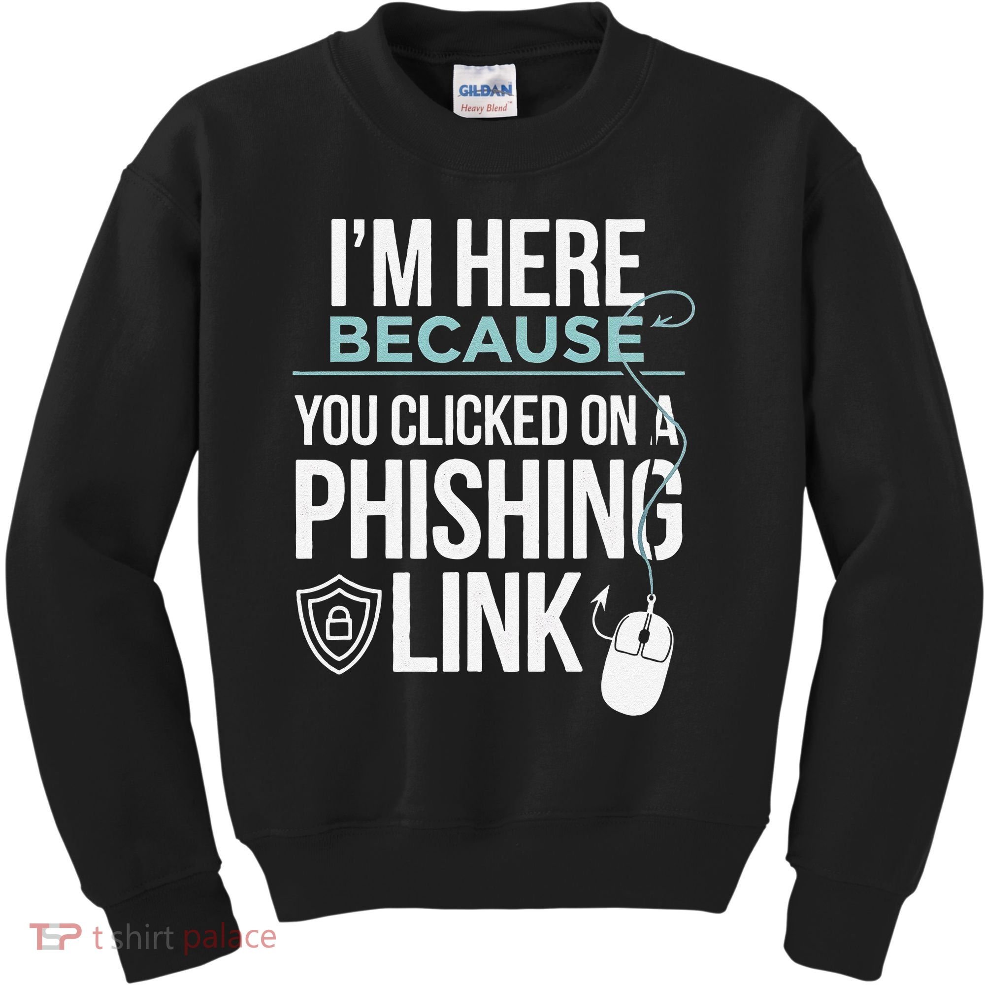 IM Here Because You Clicked On Phishing Link Cyber Security Kids Sweatshirt