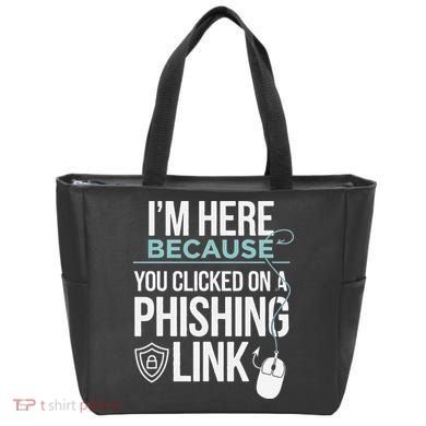 IM Here Because You Clicked On Phishing Link Cyber Security Tote Bag