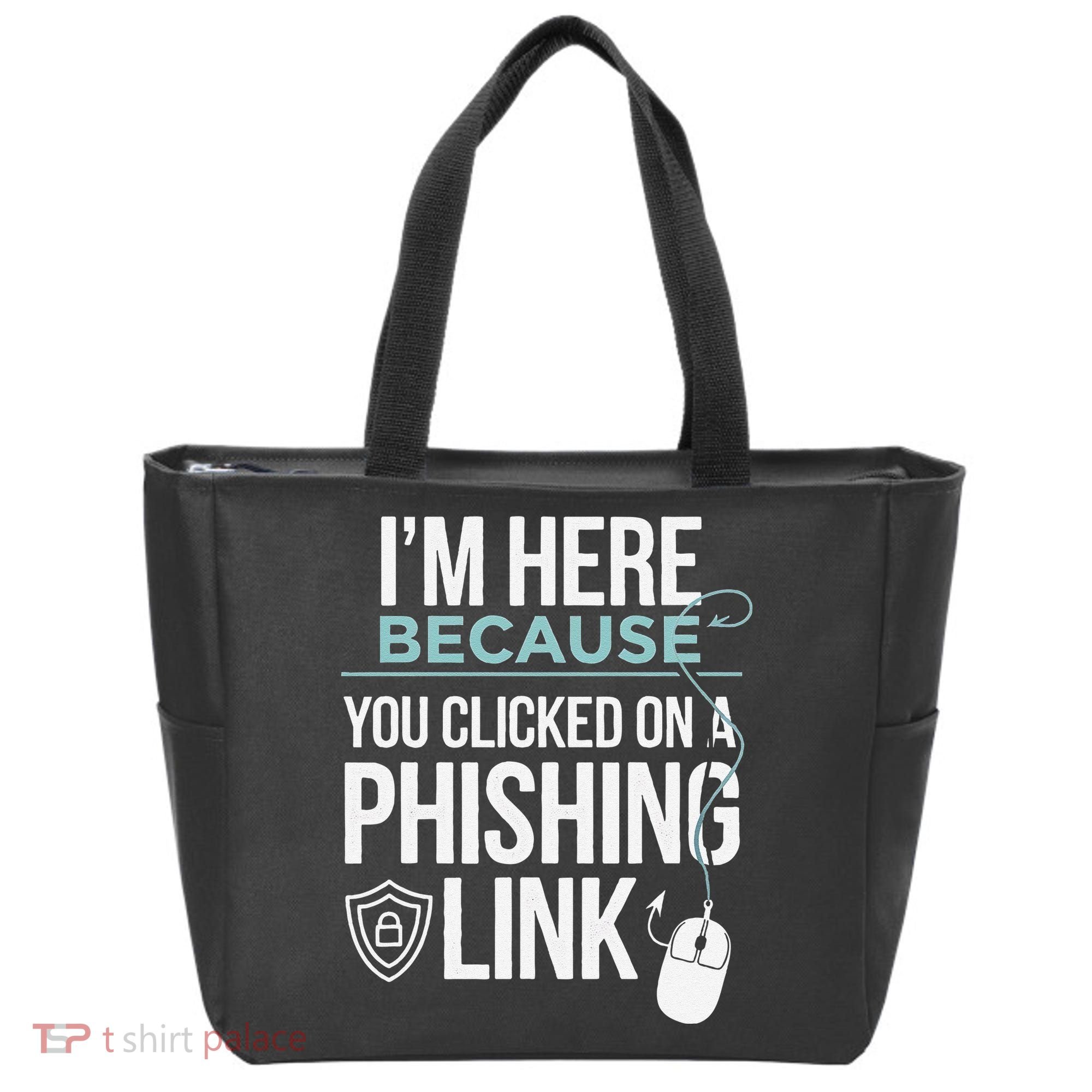 IM Here Because You Clicked On Phishing Link Cyber Security Tote Bag