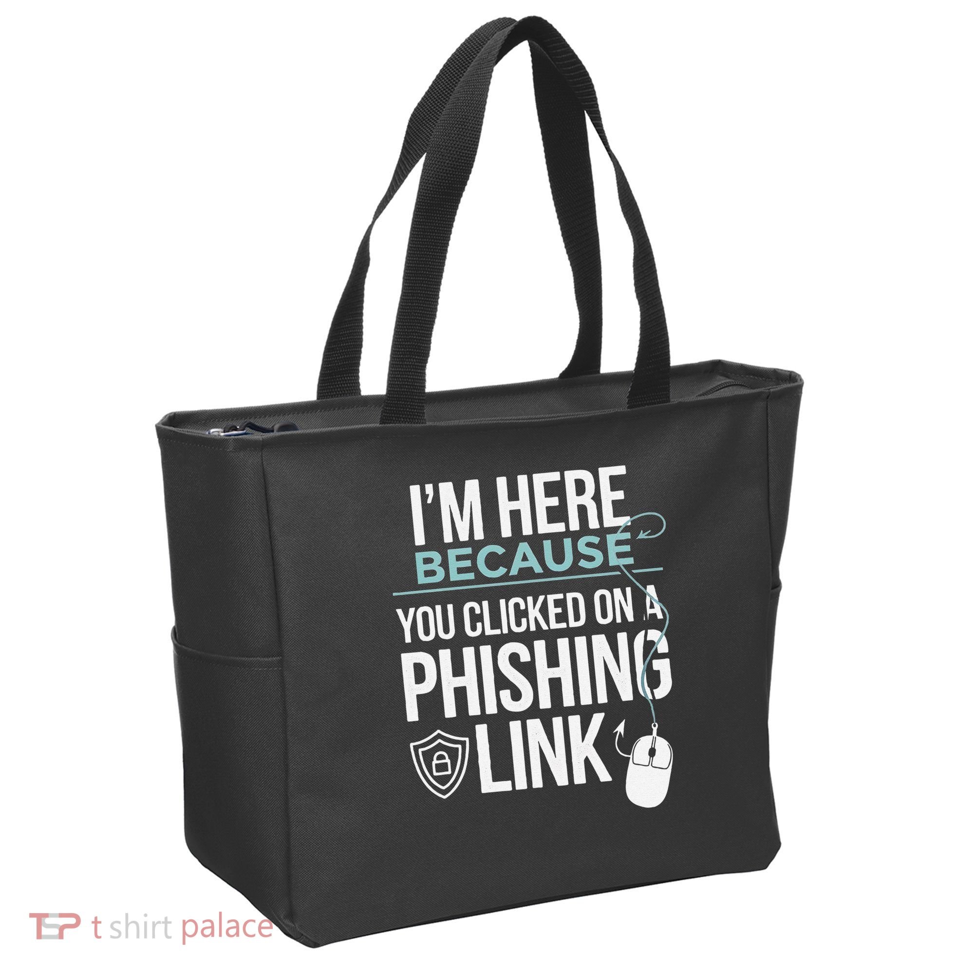 IM Here Because You Clicked On Phishing Link Cyber Security Tote Bag
