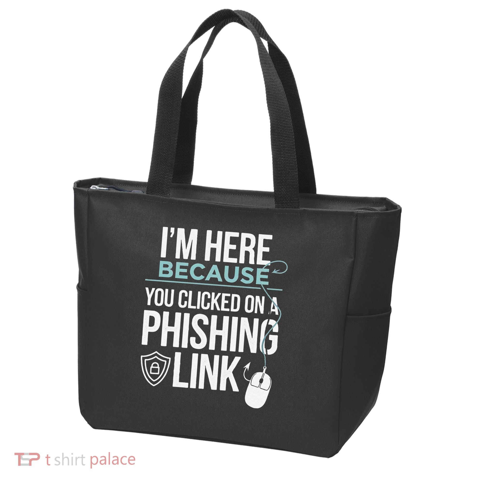 IM Here Because You Clicked On Phishing Link Cyber Security Tote Bag