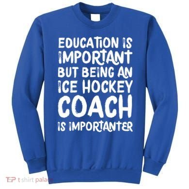 Ice Hockey Coach Is Importanter Funny School Trainer Gift Sweatshirt